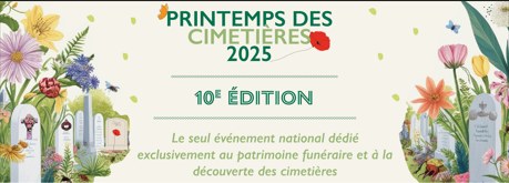 Peut être une image de texte qui dit ’PRINTEMPS DES CIMETIERES 2025 10€ ÉDITION Le seul événement national dédié exclusivement au patrimoine funéraire et à la découverte des cimetières’